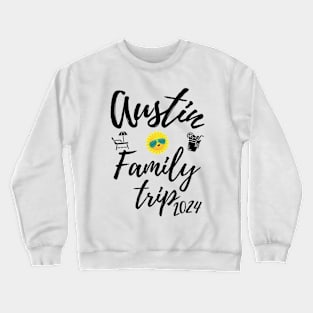 Austin Family Trip 2024 Texas Vacation Fun Matching Group Design Crewneck Sweatshirt